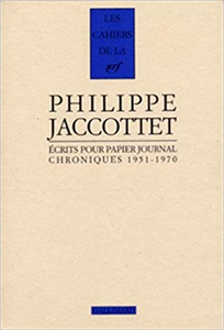 Ecrits pour papier journal. Chroniques 1951-1970 - Philippe Jaccottet
