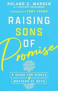 Raising Sons of Promise: A Guide for Single Mothers of Boys