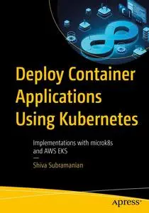 Deploy Container Applications Using Kubernetes: Implementations with microk8s and AWS EKS