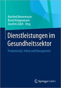 Dienstleistungen im Gesundheitssektor: Produktivität, Arbeit und Management