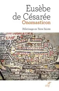 Eusèbe de Césarée, "Onomasticon : Pèlerinage en Terre sainte"