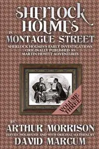 «Sherlock Holmes In Montague Street Volume 3» by Arthur Morrison