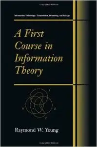 A First Course in Information Theory (repost)