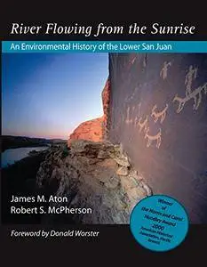 River Flowing From The Sunrise: An Environmental History of the Lower San Juan (Repost)