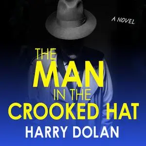 «The Man in the Crooked Hat» by Harry Dolan