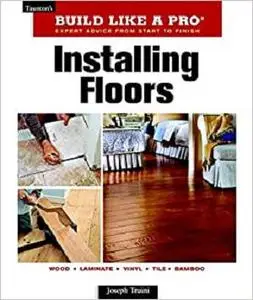 Installing Floors (Taunton's Build Like a Pro)