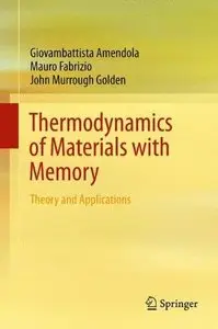 Thermodynamics of Materials with Memory: Theory and Applications (Repost)