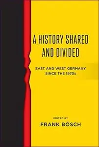 A History Shared and Divided: East and West Germany Since the 1970s