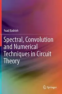 Spectral, Convolution and Numerical Techniques in Circuit Theory
