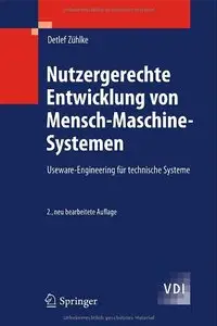 Nutzergerechte Entwicklung von Mensch-Maschine-Systemen: Useware-Engineering für technische Systeme, 2.Aufl. (repost)
