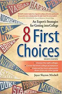8 First Choices: An Expert's Strategies for Getting into College