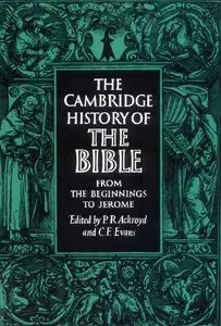 The Cambridge History of the Bible: Volume 1, From the Beginnings to Jerome by P. R. Ackroyd
