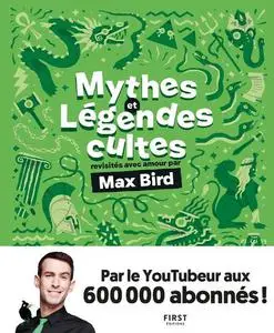 Max Bird, "Mythes et légendes cultes revisités avec amour par Max Bird"