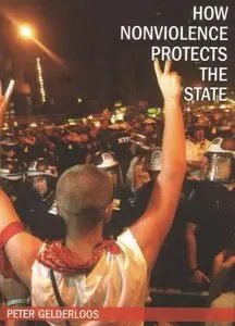 How Nonviolence Protects The State - Peter Gelderloos (2007)