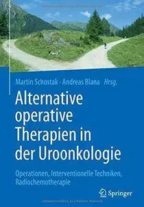 Alternative operative Therapien in der Uroonkologie: Operationen, Interventionelle Techniken, Radiochemotherapie