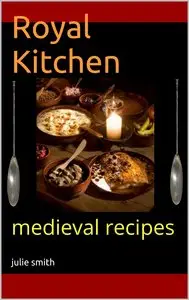 Royal Kitchen: medieval recipes