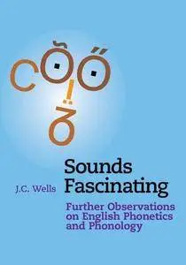 Sounds Fascinating: Further Observations on English Phonetics and Phonology