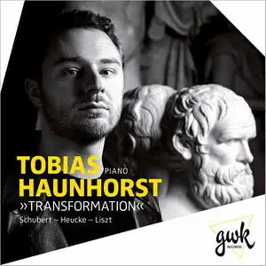 Tobias Haunhorst - Transformation. Schubert, Heucke, Liszt (2022) [Official Digital Download 24/96]