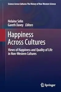Happiness Across Cultures: Views of Happiness and Quality of Life in Non-Western Cultures
