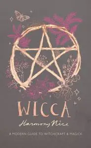 Wicca: A Modern Guide to Witchcraft and Magick