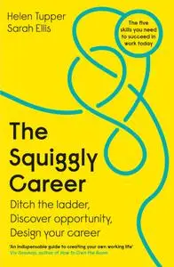 The Squiggly Career: The No.1 Sunday Times Business Bestseller: Ditch the Ladder, Discover Opportunity, Design Your Career