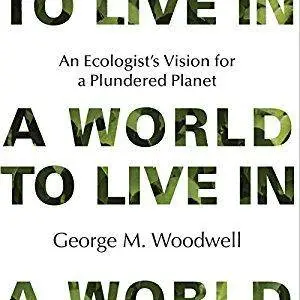 A World to Live In: An Ecologist's Vision for a Plundered Planet [Audiobook]