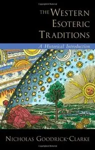 The Western Esoteric Traditions: A Historical Introduction (Repost)