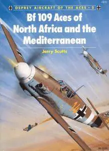 Bf 109 Aces of North Africa and the Mediterranean (Osprey Aircraft of the Aces 2) (Repost)