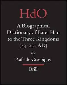 A Biographical Dictionary of Later Han to the Three Kingdoms