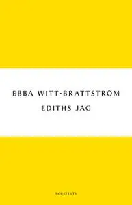 «Ediths jag - Edith Södergran och modernismens födelse» by Ebba Witt-Brattström