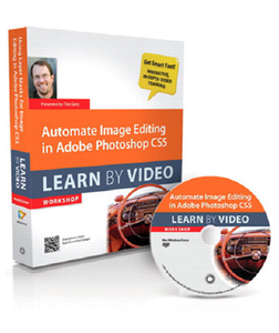 Automate Image Editing in Adobe Photoshop CS5: Learn by Video [repost]