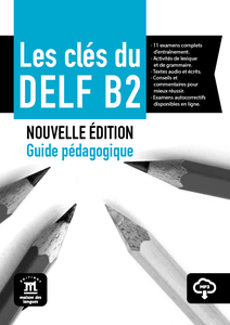 Les clés du DELF B2 Nouvelle édition : Guide pédagogique - Collectif