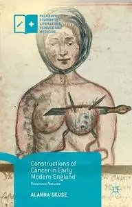 Constructions of Cancer in Early Modern England: Ravenous Natures (Repost)