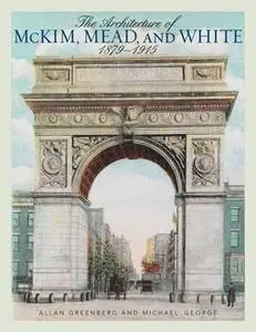 «The Architecture of McKim, Mead, and White» by Allan Greenberg, George Michael