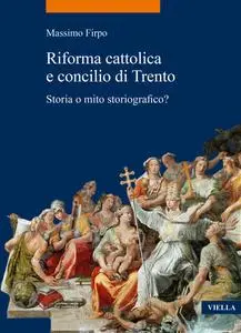 Massimo Firpo - Riforma cattolica e concilio di Trento