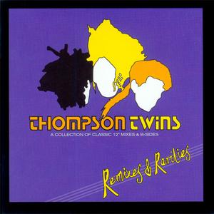 Thompson Twins - Remixes & Rarities: A Collection of Classic Mixes & B-Sides (Remastered) (2014)