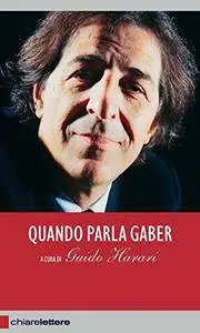 Guido Hagari - Quando parla Gaber. Pensieri e provocazioni per l’Italia (Repost)