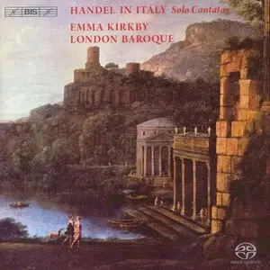 Handel in Italy - Solo Cantatas; Concerto a Quattro (Emma Kirkby, London Baroque) (2008)