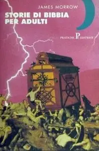 Storie di Bibbia per adulti di James Morrow