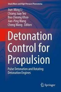 Detonation Control for Propulsion: Pulse Detonation and Rotating Detonation Engines