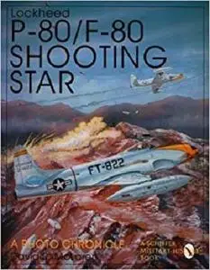 Lockheed P-80/F-80 Shooting Star: A Photo Chronicle