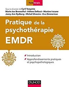 Pratique de l'EMDR : Introduction et approfondissements pratiques et psychopathologiques
