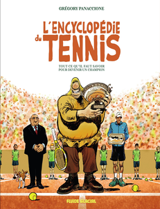 L'Encyclopédie Du Tennis - Tout Ce Qu'il Faut Savoir Pour Devenir Un Champion