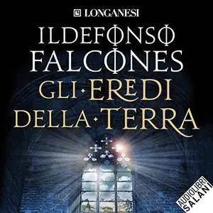 Ildefonso Falcones - Gli Eredi della Terra [Audiobook]