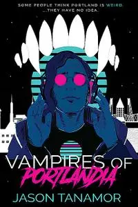 «Vampires of Portlandia» by Jason Tanamor