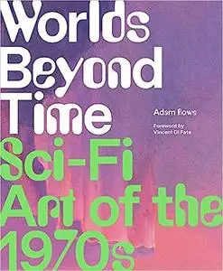 Worlds Beyond Time: Sci-Fi Art of the 1970s