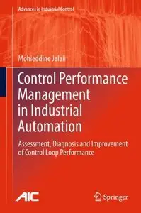 Control Performance Management in Industrial Automation: Assessment, Diagnosis and Improvement of Control Loop Performance