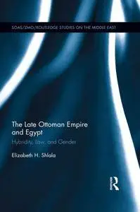 The Late Ottoman Empire and Egypt: Hybridity, Law and Gender