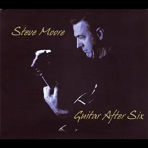 Steve Moore - Guitar After Six (2012)