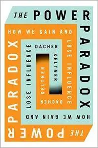 The Power Paradox: How We Gain and Lose Influence (repost)